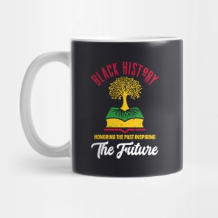 Honoring The Past Inspiring The Future Black History Month Mug